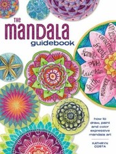 The Mandala Guidebook How to Draw, Paint and Color Expressiv Format: Paperback