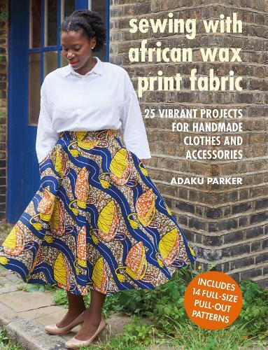 Adaku Parker Sewing With African Wax Print Fabric (taschenbuch)