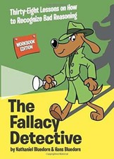 The Fallacy Detective: Thirty-Eight Lessons o...