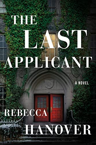 The Last Applicant: A Novel By Hanover, Rebecca Rebecca Hanover,