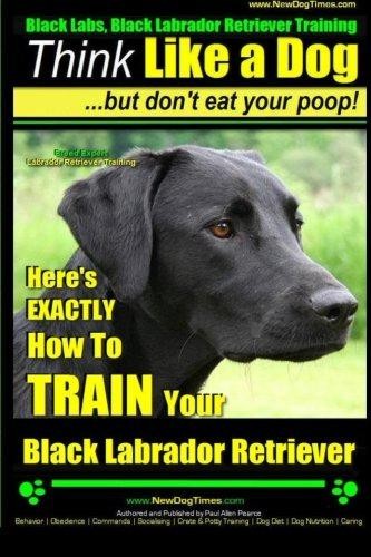 Black Labs, Black Labrador Retriever Training | Think... - Pearce, Mr. Paul A...