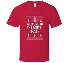 Welcome To The Party, Pal. Die Hard T Shirt