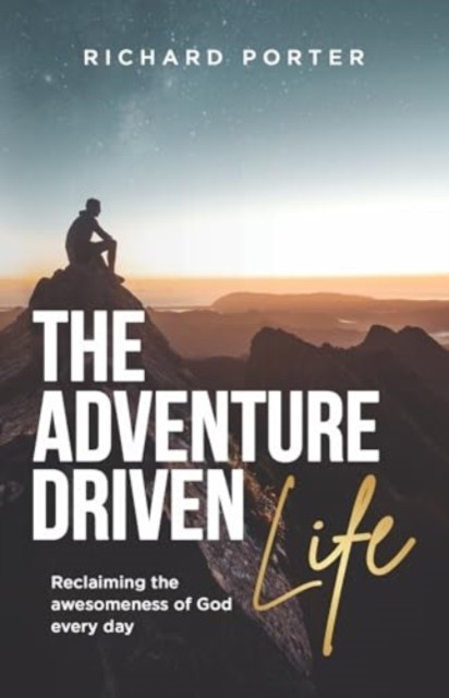 The Adventure-Driven Life by Richard Porter (Paperback Book)