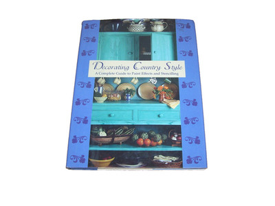Decorating Country Style Guide to Painting Effects & Stenciling Furniture Decor