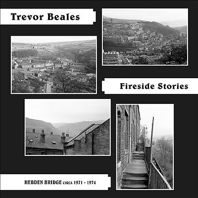 Fireside Stories: Hebden Bridge Circa 1971-1974 by Trevor Beales (CD, 2022)