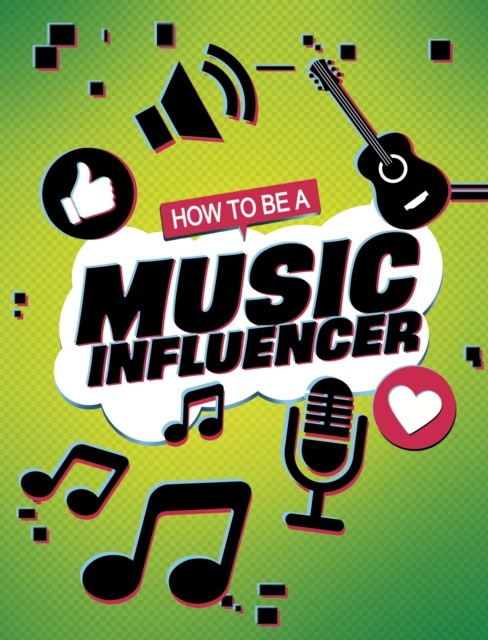 How to be a Music Influencer by Kaitlin Scirri PAPERBACK 9781398215788