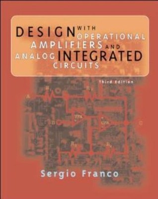 DESIGN WITH OPERATIONAL AMPLIFIERS AND ANALOG INTEGRATED By Sergio Franco