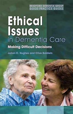 Ethical Issues in Dementia Care: Making - Paperback, by Hughes Julian C. - Good