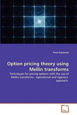 Option pricing theory using Mellin transforms: Techniques for pricing options wi
