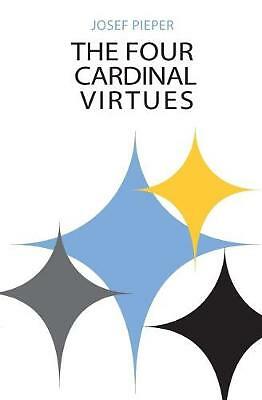 Four Cardinal Virtues, The: Human Agency, Intellectual Traditions, and...