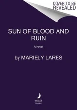 Sun of Blood and Ruin by Lares, Mariely