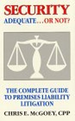 Security : Adequate or Not?: The Complete Guide to Premises Liabi