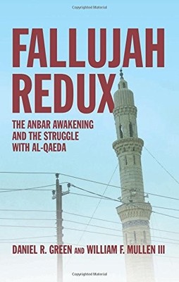 FALLUJAH REDUX: THE ANBAR AWAKENING AND THE STRUGGLE WITH By Daniel R. Green