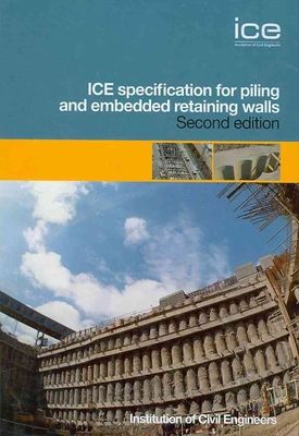 ICE Specification for Piling and Embedded Retaining Walls by 