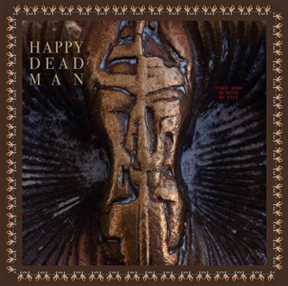 Vines Grow Between My Eyes - Happy Dead Man (Vinile)