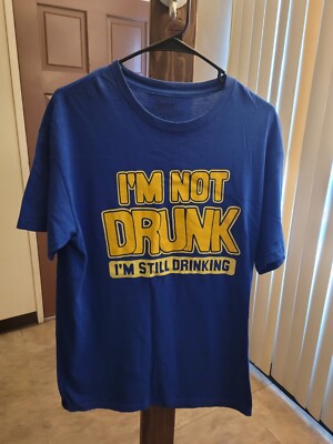 Mens I'm not DRUNK, I'm still Drinking Funny Men Drinking Novelty Tee