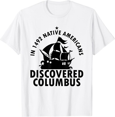 1492 Native Americans Discovered Columbus Indigenous People Gift Unisex T-Shirt