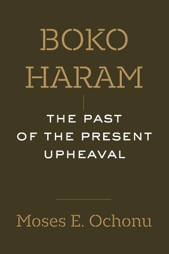 Boko Haram by Moses E. Ochonu - 9780520417694
