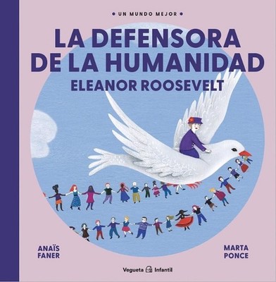 La Defensora de la Humanidad. Eleanor Roosevelt by Marta Ponce (Spanish) Hardcov