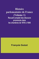 Histoire Parlementaire De France (Volume 1); Recueil Complet Des Discours...