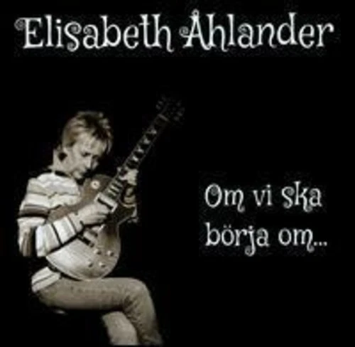 Elisabeth Ahlander - Om Vi Ska Borja Om [New CD] - Bild 1 von 1