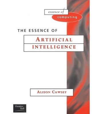The Essence of Artificial Intelligence (The Essence of Computing)