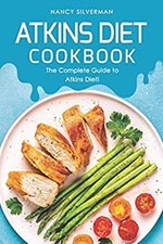 Atkins Diet Cookbook : The Complete Guide to ...