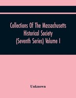 Unknown | Collections Of The Massachusetts Historical Society (Seventh...