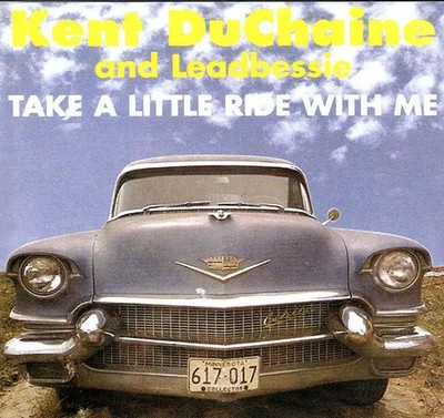CD Kent DuChaine Take A Little Ride With Me Cadillac Records