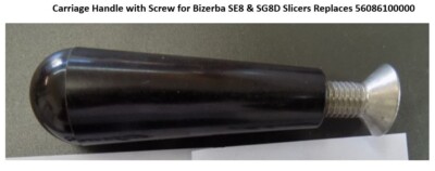 Carriage Handle with Screw for Bizerba SE8 & SG8D Slicers Replaces 56086100000