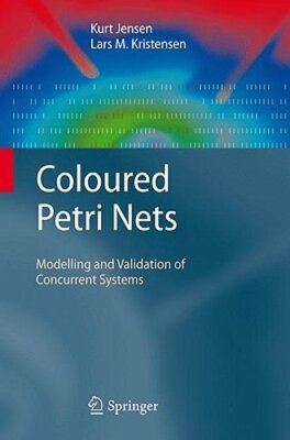 Coloured Petri Nets: Modelling and Validation of Concurrent Systems by Jensen