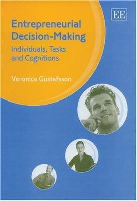 Entrepreneurial Decision-Making: Individuals, Tasks And Cognitions - Veronica Gu