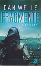 Dan Wells : Partials 2 - Fragmente (Gebundene Ausgabe) 570 Seiten