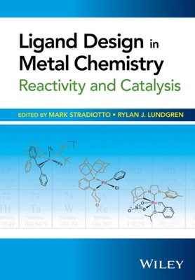 Ligand Design in Metal Chemistry   Reactivity and Catalysis Stradiotto Hardback