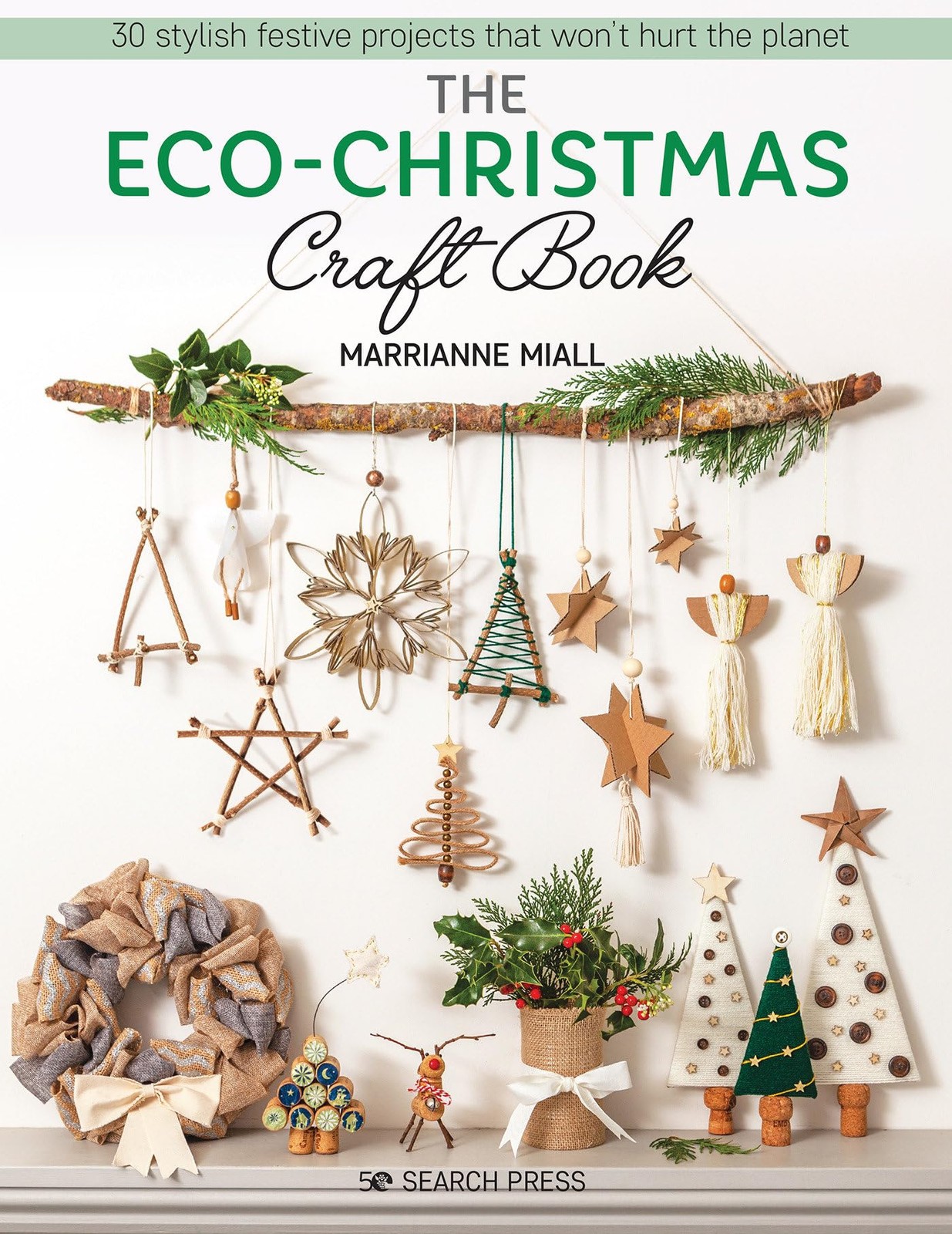 The Eco-Christmas Craft Book: 30 stylish festive projects that won’t hurt...