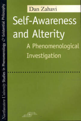 Self-Awareness and Alterity: A Phenomenological Investigation (Studies in - GOOD