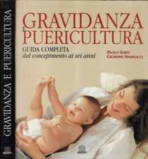 Gravidanza e puericultura. Guida completa dal concepimento ai sei anni. Paolo Sa