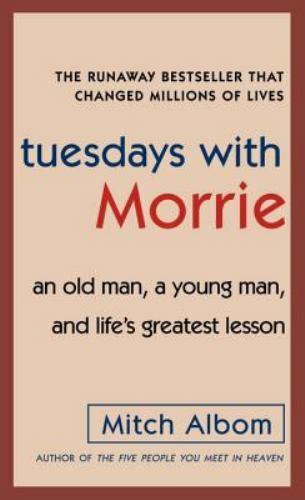 Tuesdays with Morrie : An Old Man, a Young Man, and Life's Greatest Lesson  by Mitch Albom (2005, Mass Market) for sale online