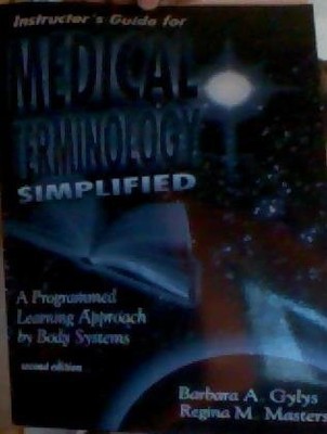 MEDICAL TERMINOLOGY SIMPLIFIED: A PROGRAMMED LEARNING By Barbara A. Gylys