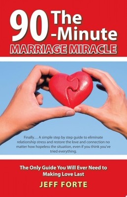 90-Minute Marriage Miracle: The Only Guide You Will Ever Need to Making Love Las