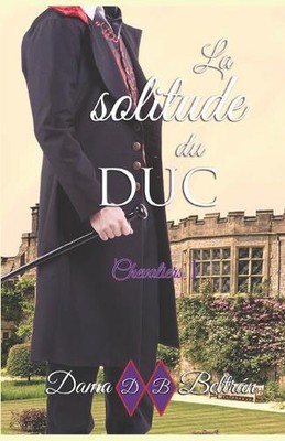 La Solitude du Duc: Quand l'amour est plus puissant que la douleur... by Edicion