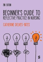 Catherine Delves-Yates | Beginner's Guide To Reflective Practice In Nursing...