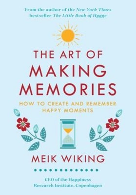 The Art of Making Memories : How to Create and Remember Happy Mom