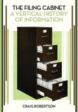 The Filing Cabinet: A Vertical History of Information by Craig Robertson (Englis