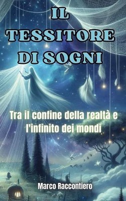 Il Tessitore di Sogni: Tra il confine della realt? e l'infinito dei mondi by Mar