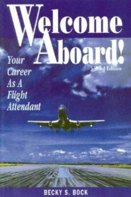 Welcome Aboard!: Your Career As a Flight Attendant (Professional Aviation se...
