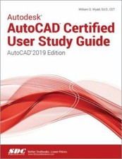 Autodesk AutoCAD Certified User Study Guide AutoCAD 2019 Edition by