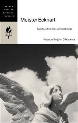 Meister Eckhart: Selections from His Essential Writings (HarperCollins Spiri...