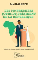 Paul Koffi Koffi | Les 100 Premiers Jours Du PréSident De La RéPublique | Buch