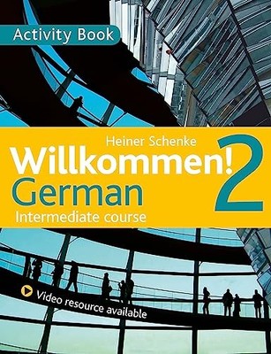 Willkommen! 2 German Intermediate course: Activity Book,Heiner S